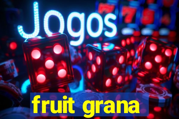 fruit grana